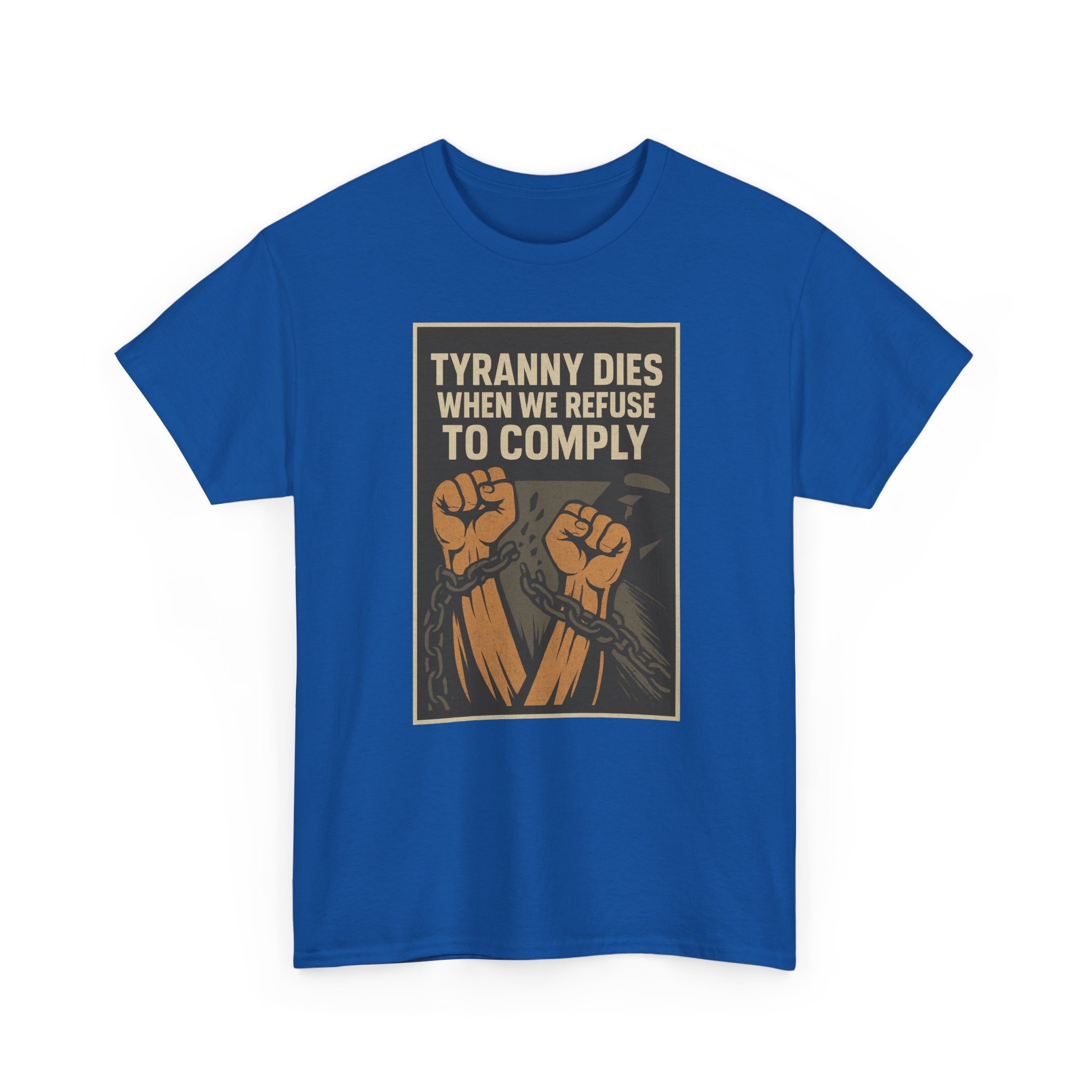 Tyranny Dies When We Refuse to Comply T-Shirt - Bold Liberty Graphic, Anti-Tyranny Statement Tee - Unisex Heavy Cotton Tee - Image 22