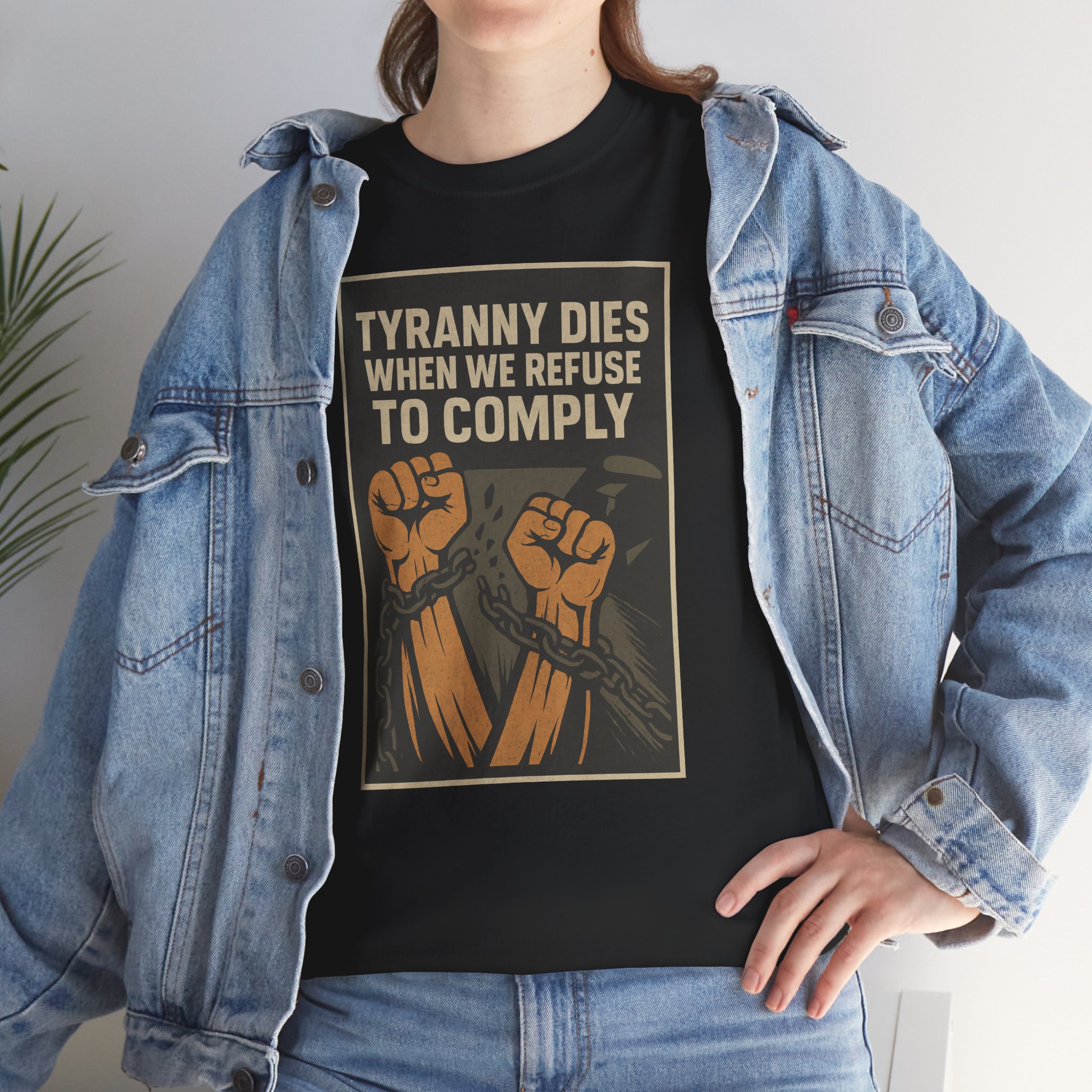 Tyranny Dies When We Refuse to Comply T-Shirt - Bold Liberty Graphic, Anti-Tyranny Statement Tee - Unisex Heavy Cotton Tee - Image 3