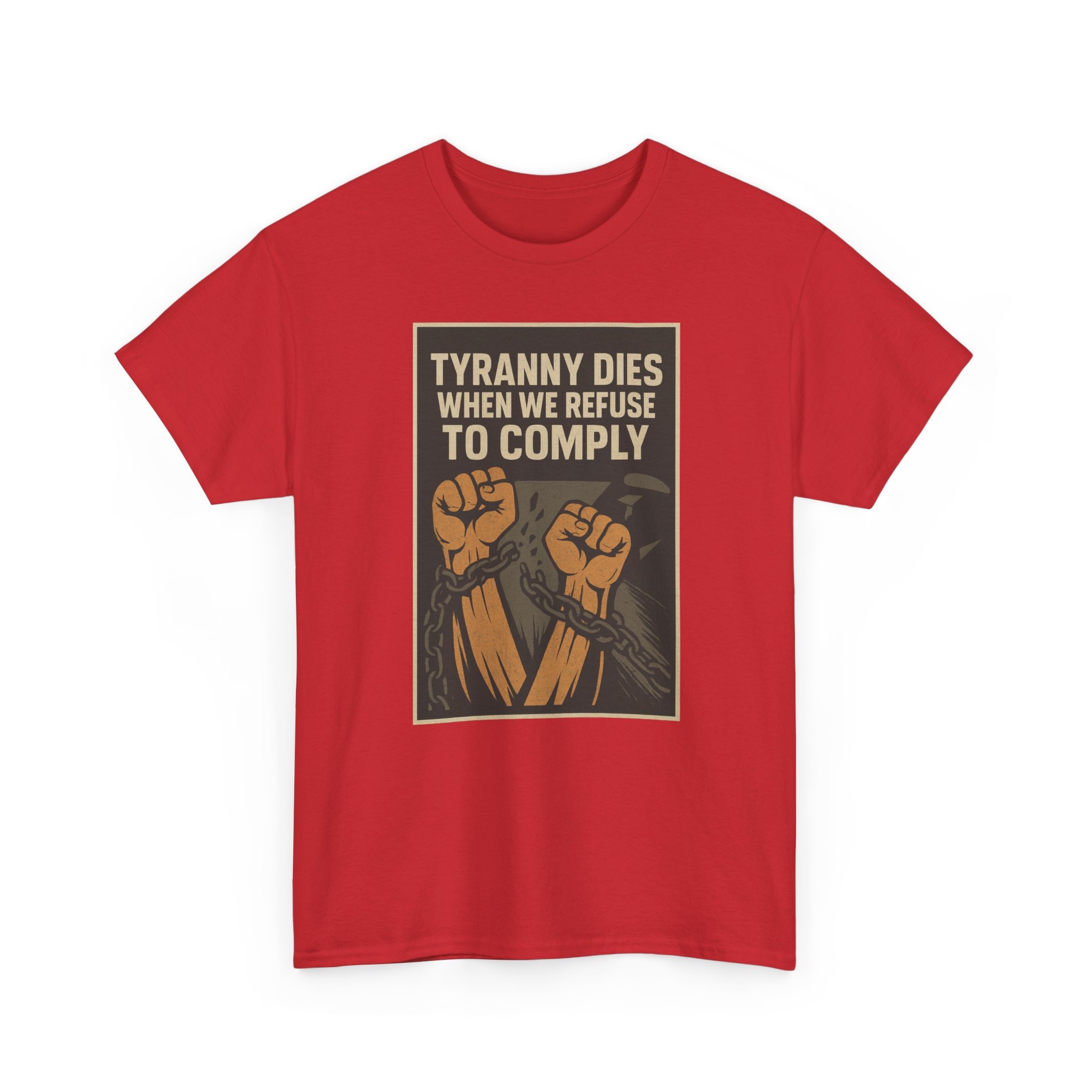 Tyranny Dies When We Refuse to Comply T-Shirt - Bold Liberty Graphic, Anti-Tyranny Statement Tee - Unisex Heavy Cotton Tee - Image 31
