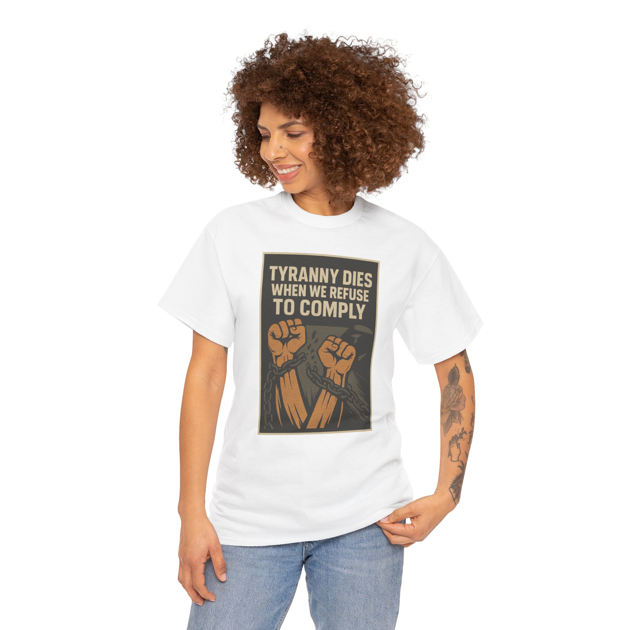 Tyranny Dies When We Refuse to Comply T-Shirt - Bold Liberty Graphic, Anti-Tyranny Statement Tee - Unisex Heavy Cotton Tee - Image 5