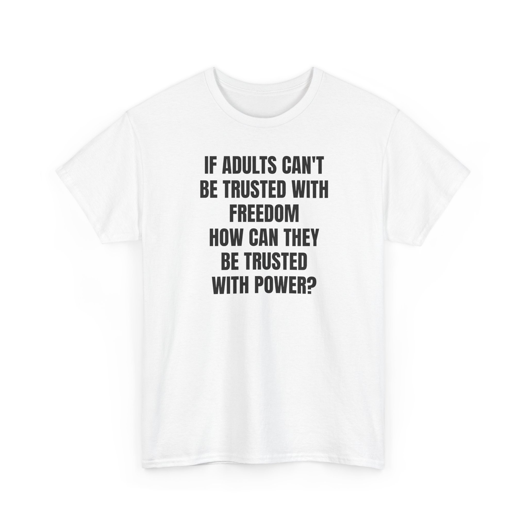 Liberty Statement T-Shirt – If Adults Cant Be Trusted – Bold Political Quote…