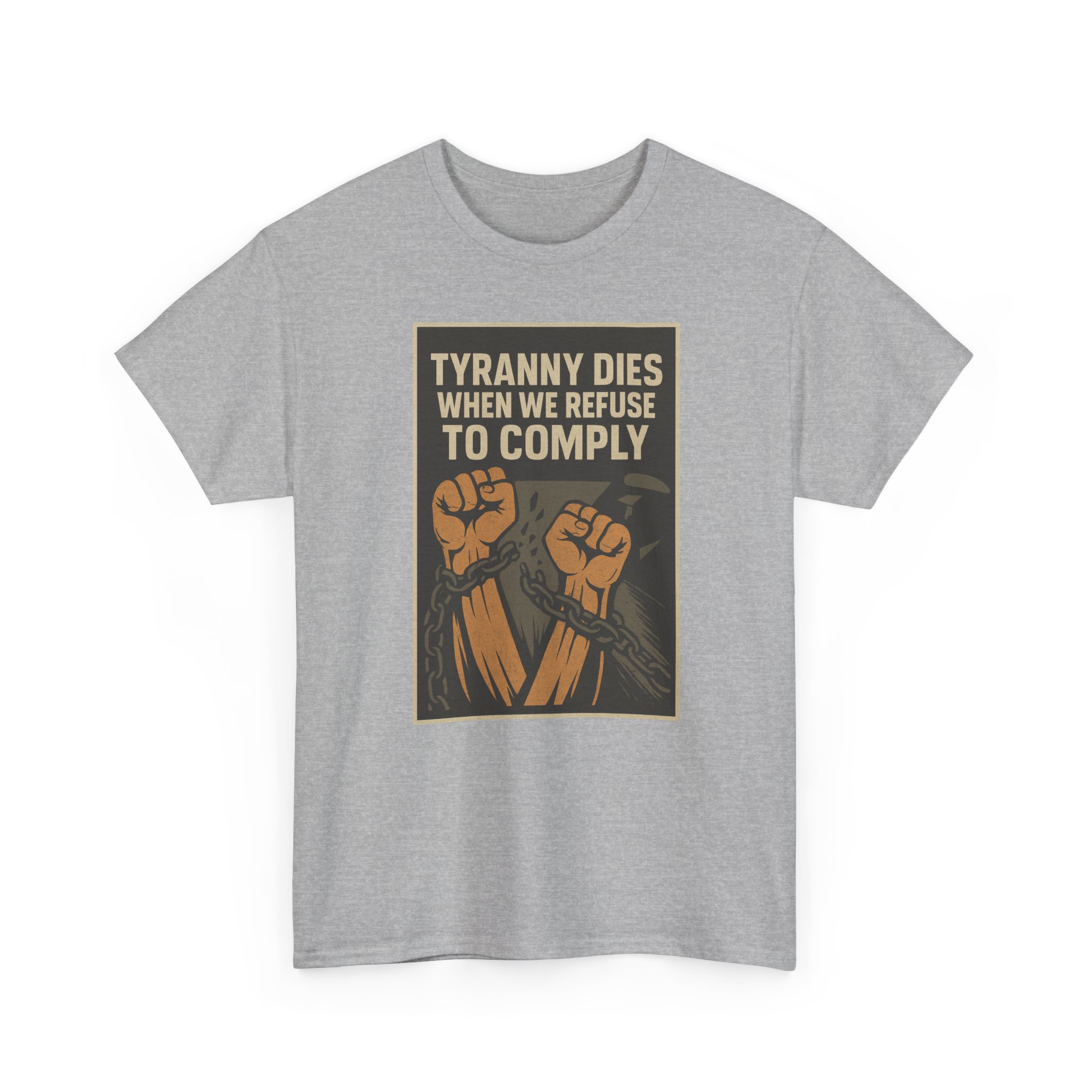 Tyranny Dies When We Refuse to Comply T-Shirt - Bold Liberty Graphic, Anti-Tyranny Statement Tee - Unisex Heavy Cotton Tee - Image 7