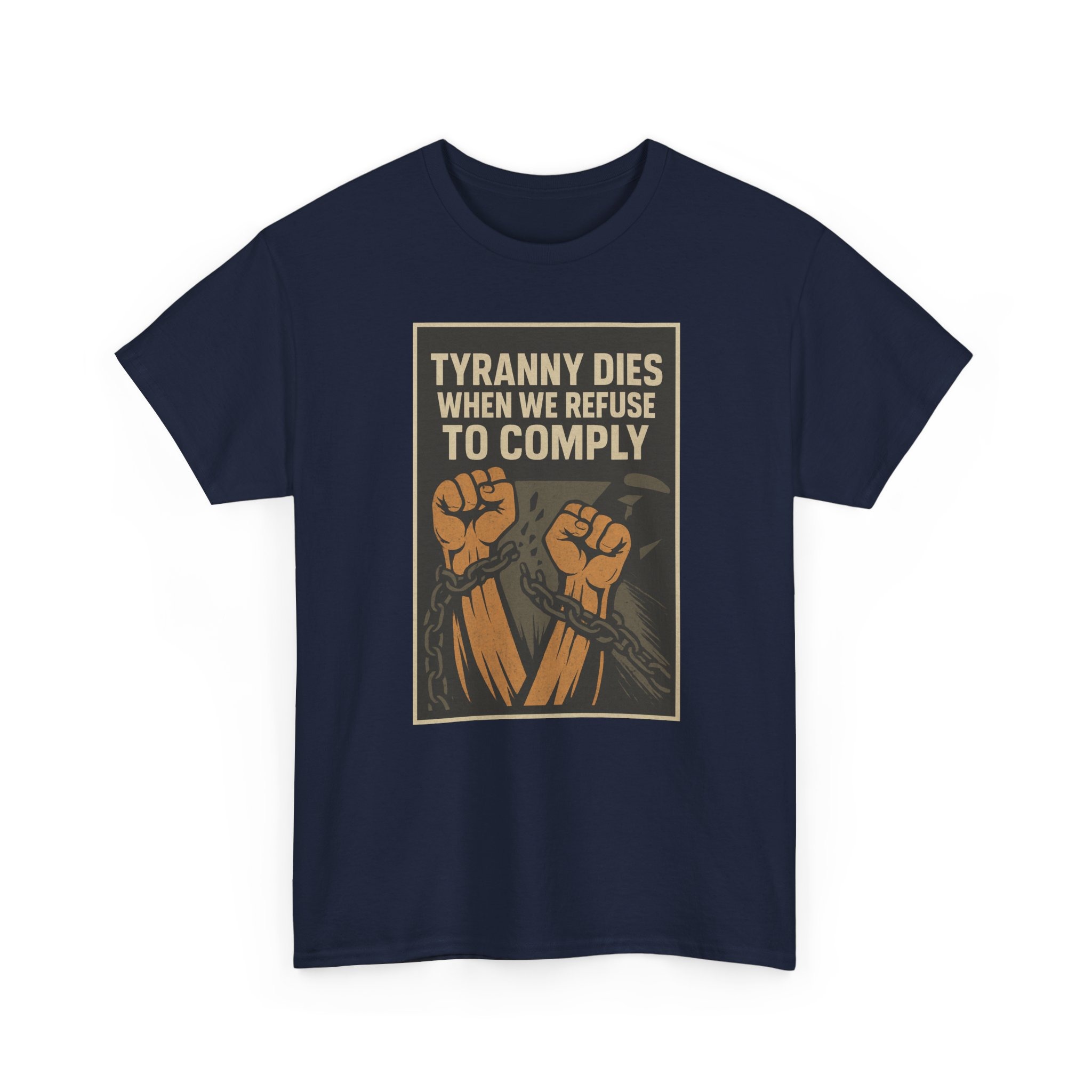 Tyranny Dies When We Refuse to Comply T-Shirt - Bold Liberty Graphic, Anti-Tyranny Statement Tee - Unisex Heavy Cotton Tee - Image 25