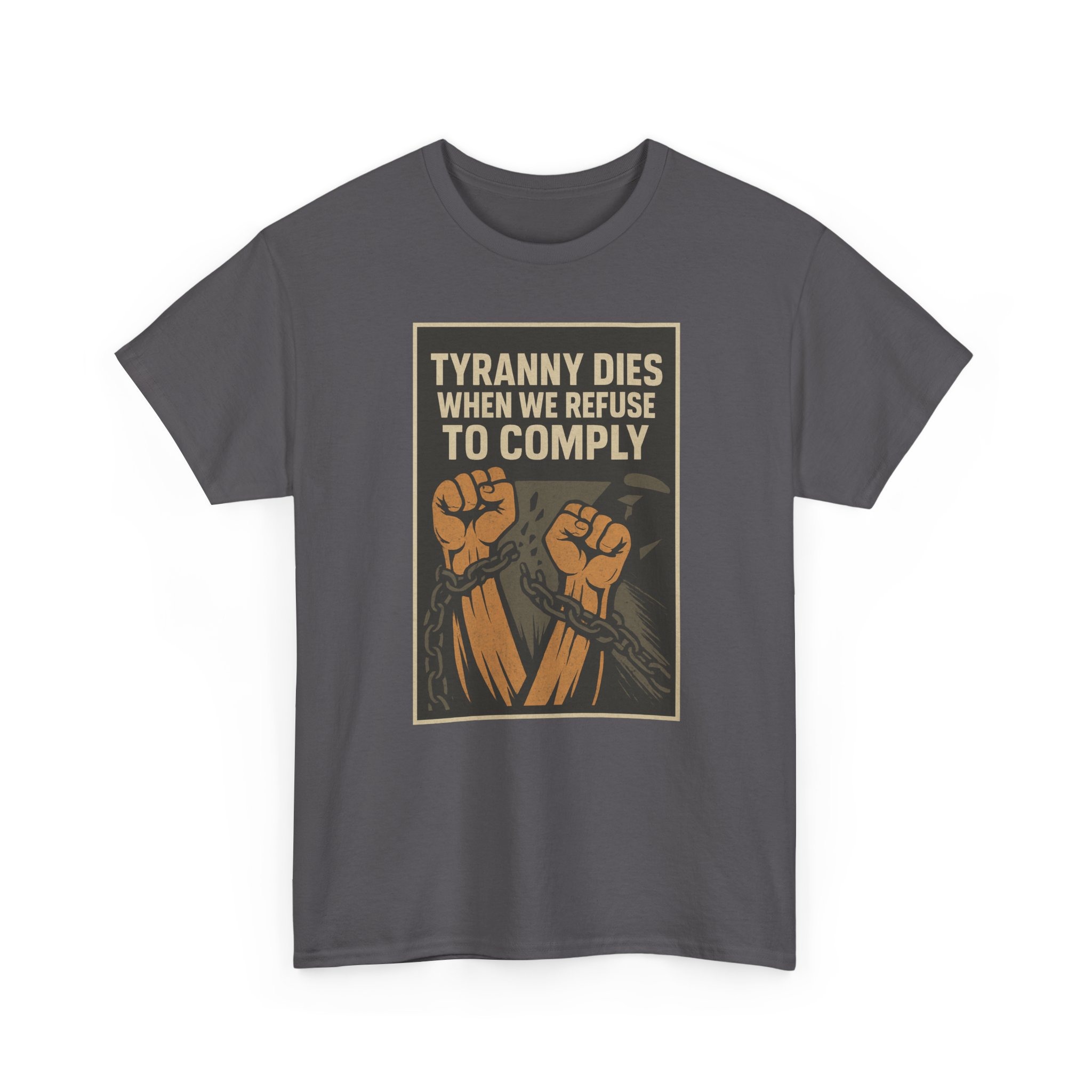 Tyranny Dies When We Refuse to Comply T-Shirt - Bold Liberty Graphic, Anti-Tyranny Statement Tee - Unisex Heavy Cotton Tee - Image 19