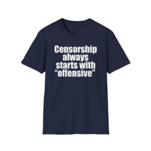 Censorship Always Starts With “Offensive” – Free Speech T‑Shirt