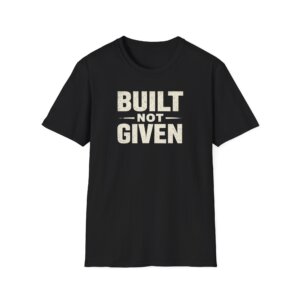 Built Not Given - Unisex Heavy Cotton Tee