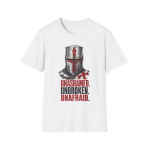 Unashamed Unbroken Unafraid Knight T-Shirt C007
