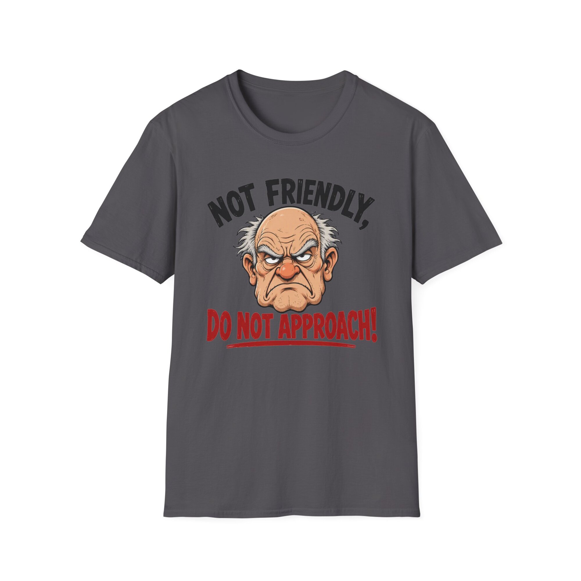 Not Friendly Do Not Approach Angry Old Man T-Shirt F001 - Image 6