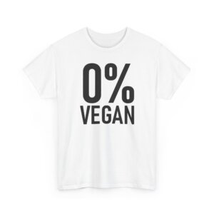 Zero Percent Vegan T-Shirt - Funny Carnivore Statement Tee - Unisex Heavy Cotton Tee