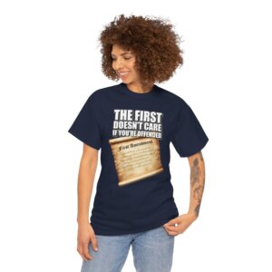 The First Doesnt Care If Youre Offended - Free Speech T-Shirt with First Amendment Scroll