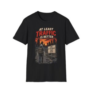 At Least Traffic Is Better Apocalypse Road Scene T-Shirt D005