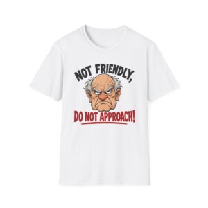 Not Friendly Do Not Approach Angry Old Man T-Shirt F001