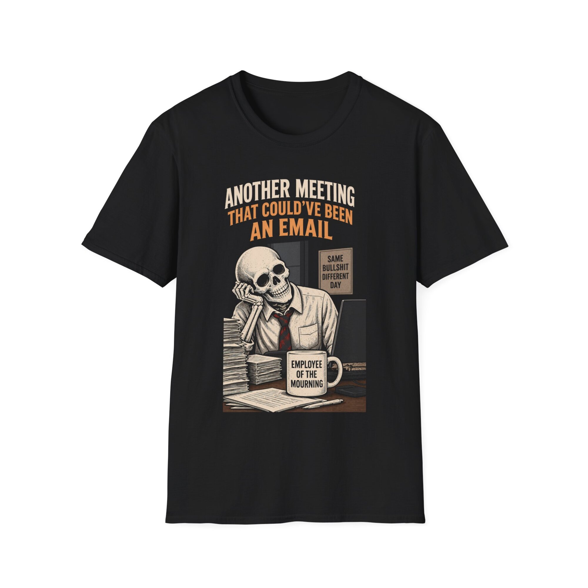 Another Meeting That Could've Been an Email Skeleton T-Shirt D007