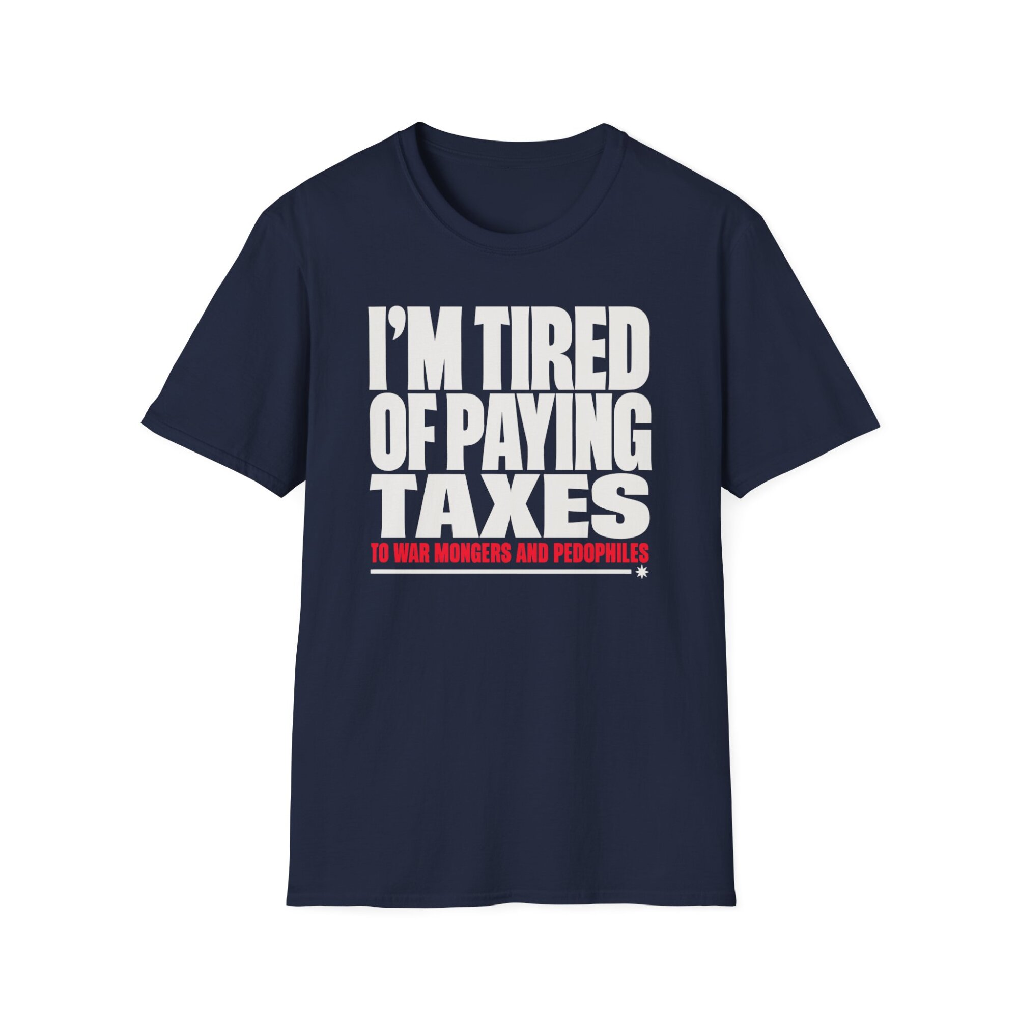 I'm Tired of Paying Taxes Political Statement T-Shirt A142 - Image 6