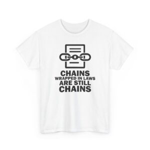 Chains Wrapped in Laws Liberty Tee - Bold Statement Shirt - Unisex Heavy Cotton Tee