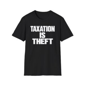Taxation Is Theft T-Shirt - Bold Libertarian Graphic Tee P005