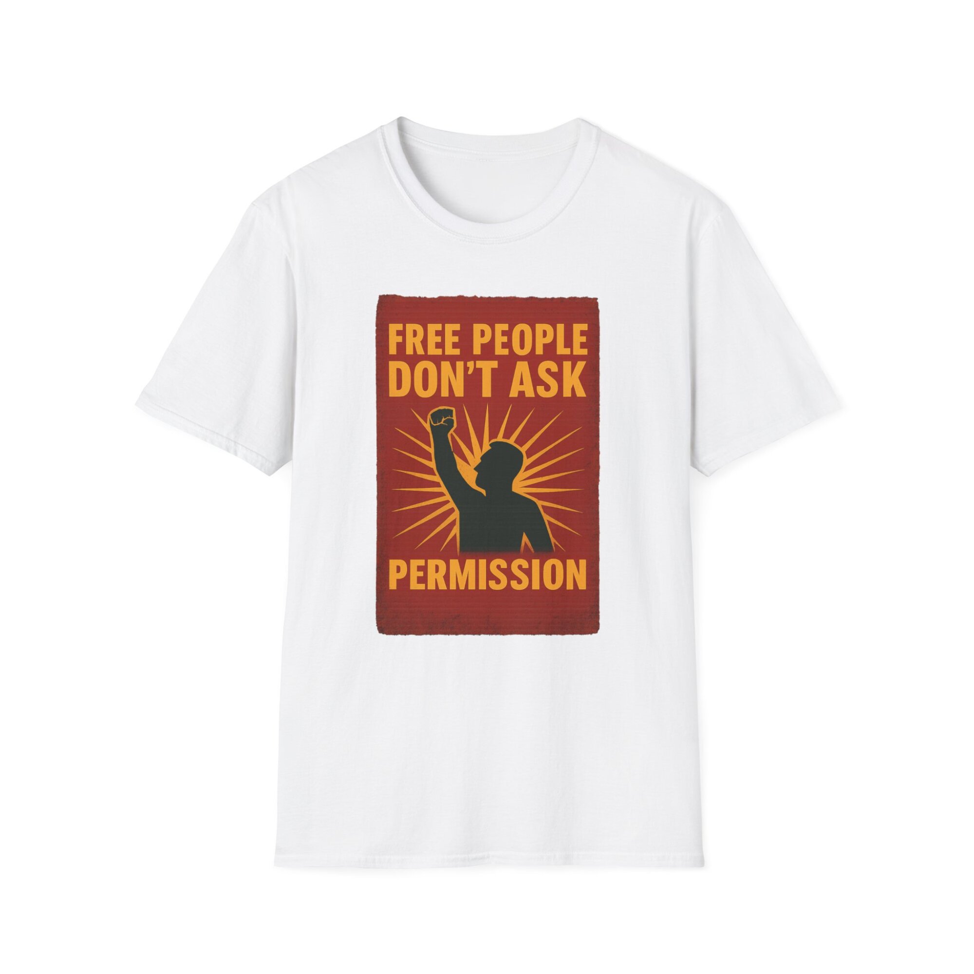 Free People Dont Ask Permission T-Shirt - Bold Libertarian Graphic Tee A060