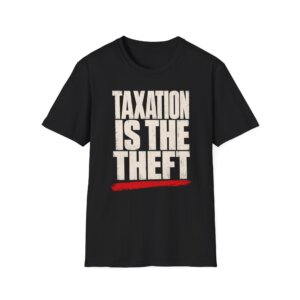 Taxation Is Theft Political Slogan T-Shirt P001