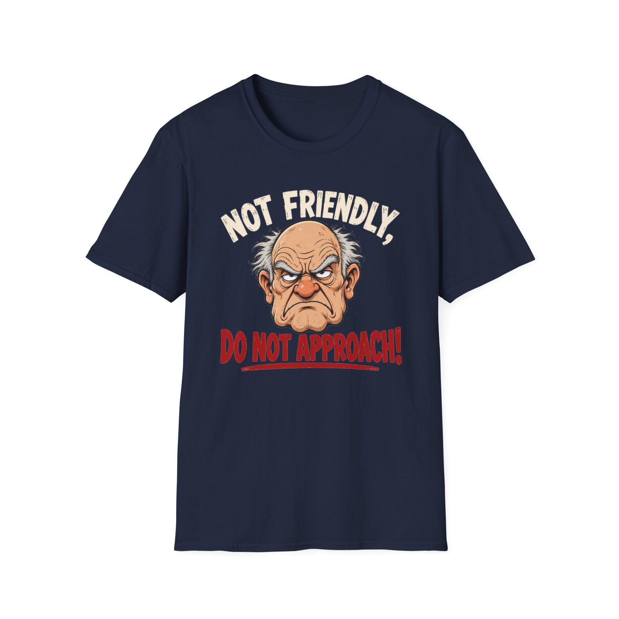 Not Friendly Do Not Approach Angry Old Man T-Shirt F001 - Image 7