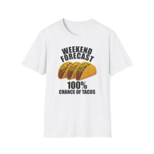 Weekend Forecast 100% Chance of Tacos T-Shirt A278
