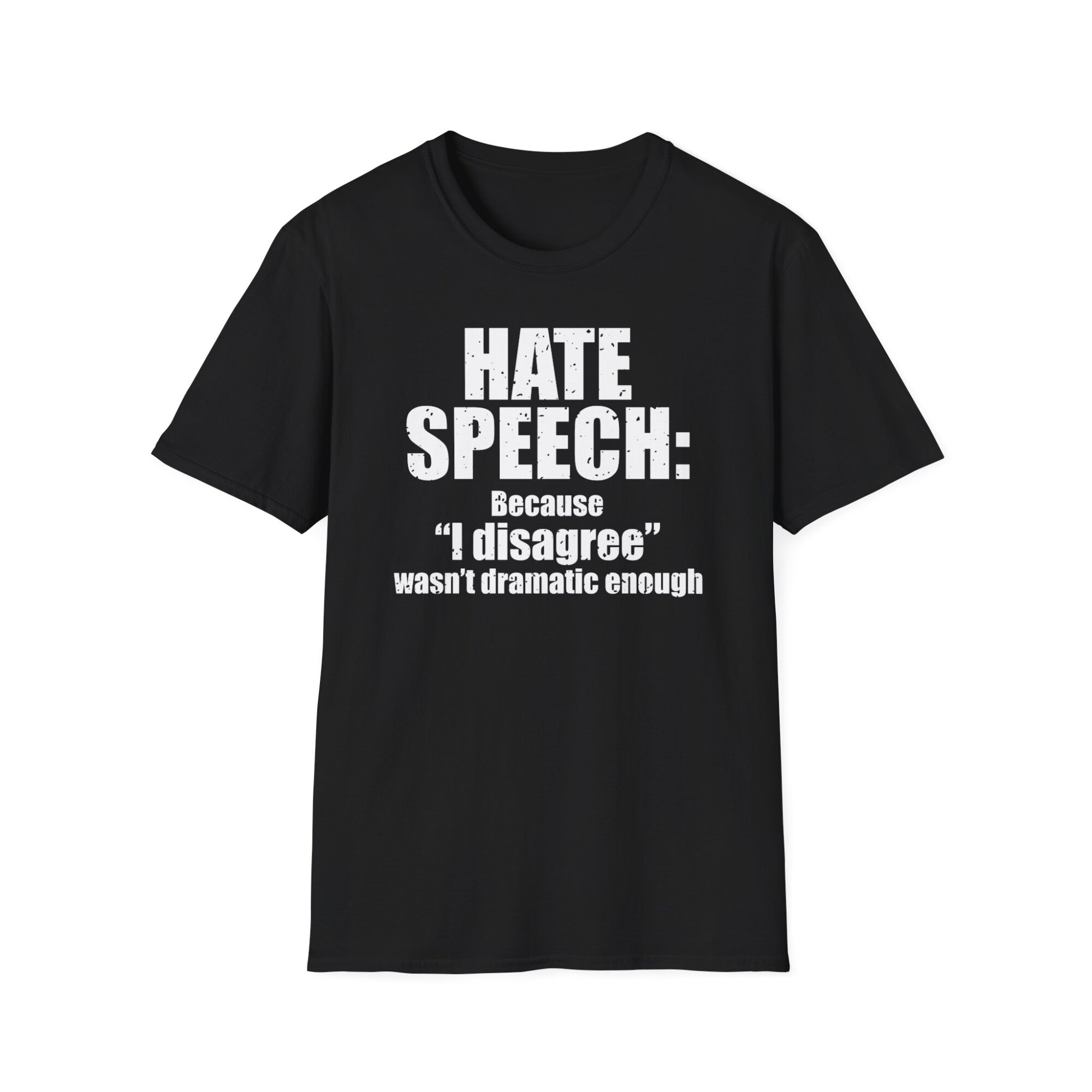 Hate Speech Because I Disagree Wasnt Dramatic Enough - Free Speech Tee Shirt A041 - Image 2
