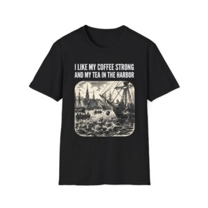 I Like My Coffee Strong And My Tea In The Harbor