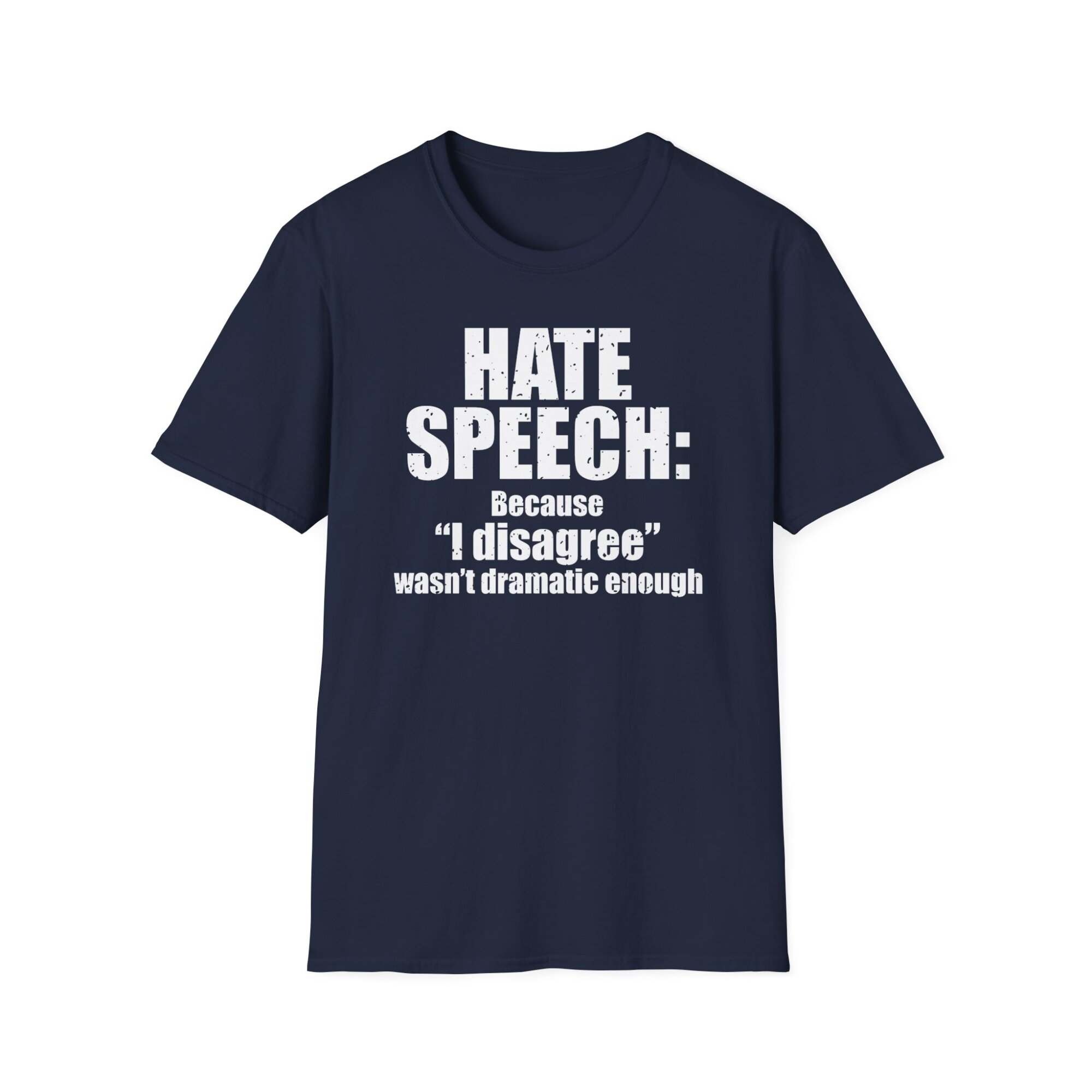 Hate Speech Because I Disagree Wasnt Dramatic Enough - Free Speech Tee Shirt A041 - Image 6