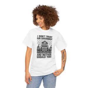 I Dont Trust Our Government Protest Graphic Tee - Bold Liberty Statement Shirt - Unisex Heavy Cotton Tee