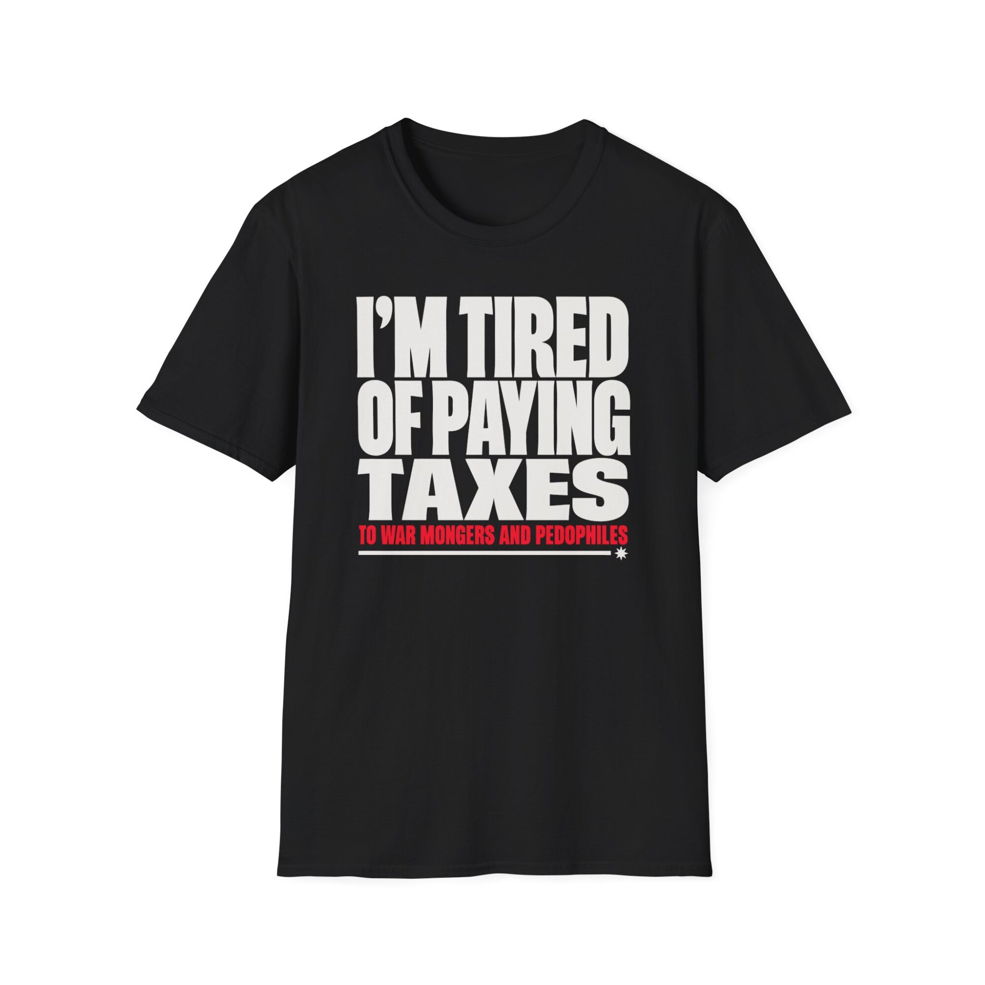 I'm Tired of Paying Taxes Political Statement T-Shirt A142 - Image 2