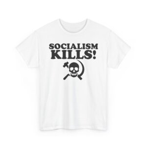 Socialism Kills Graphic | Bold Anti-Socialism Art | Black & White Political Design - Unisex Heavy Cotton Tee