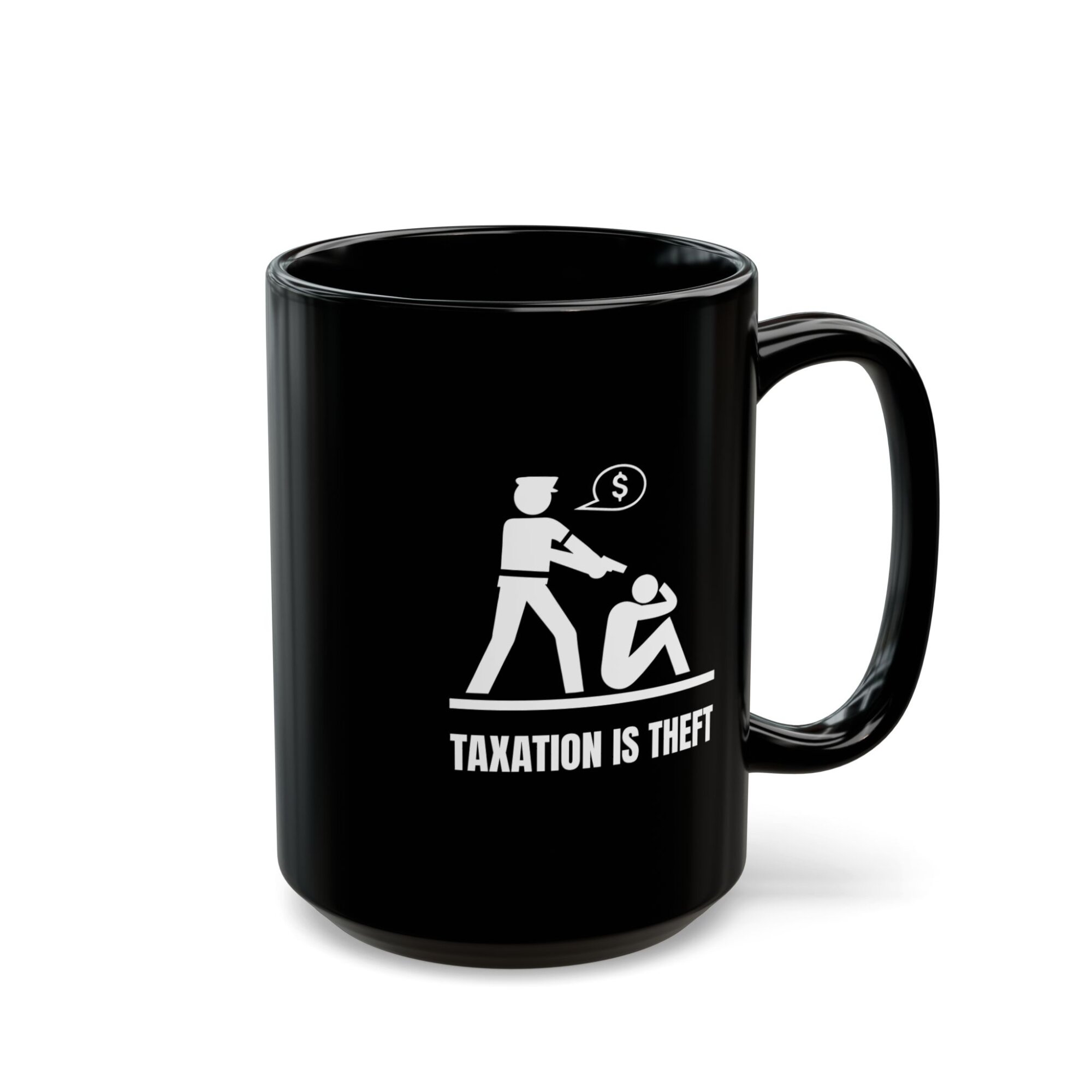 Taxation Is Theft Mug - Bold Libertarian Coffee Cup - Black Mug (11oz, 15oz) - Image 6