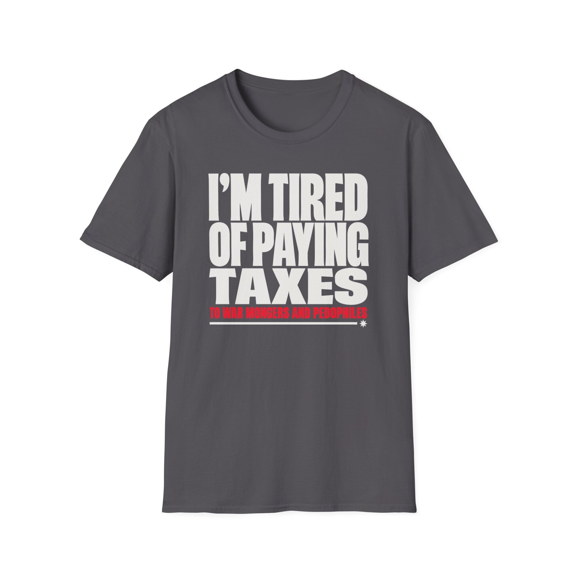I'm Tired of Paying Taxes Political Statement T-Shirt A142 - Image 5