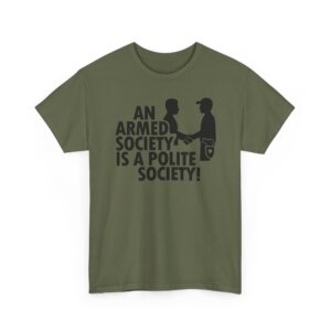 An Armed Society Polite Society Tee - Bold Liberty Statement Shirt - Unisex Heavy Cotton Tee