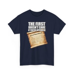 The First Doesnt Care If Youre Offended - Free Speech T-Shirt with First Amendment Scroll