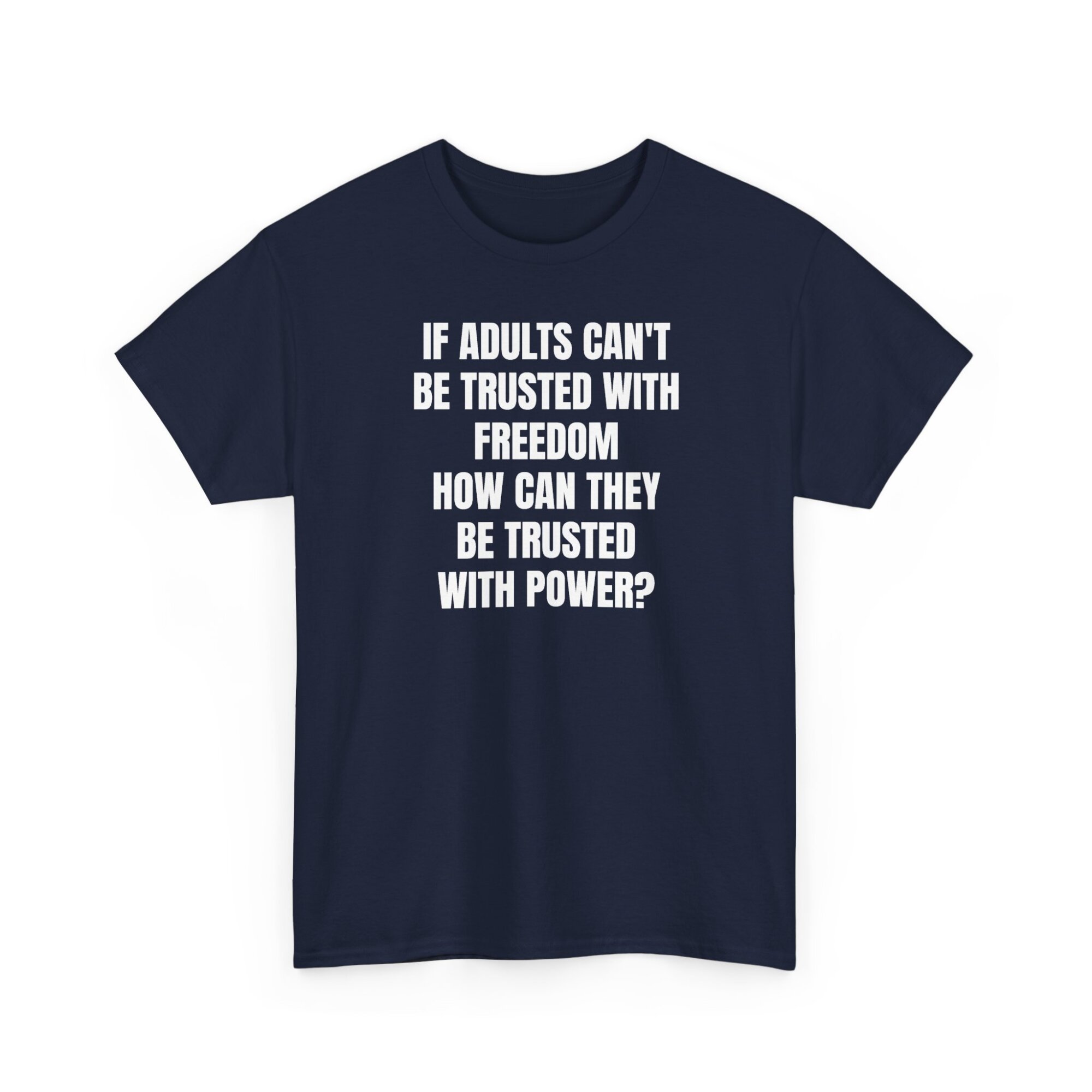 Liberty Statement T-Shirt - If Adults Cant Be Trusted - Bold Political Quote Tee - Unisex Heavy Cotton Tee - Image 9