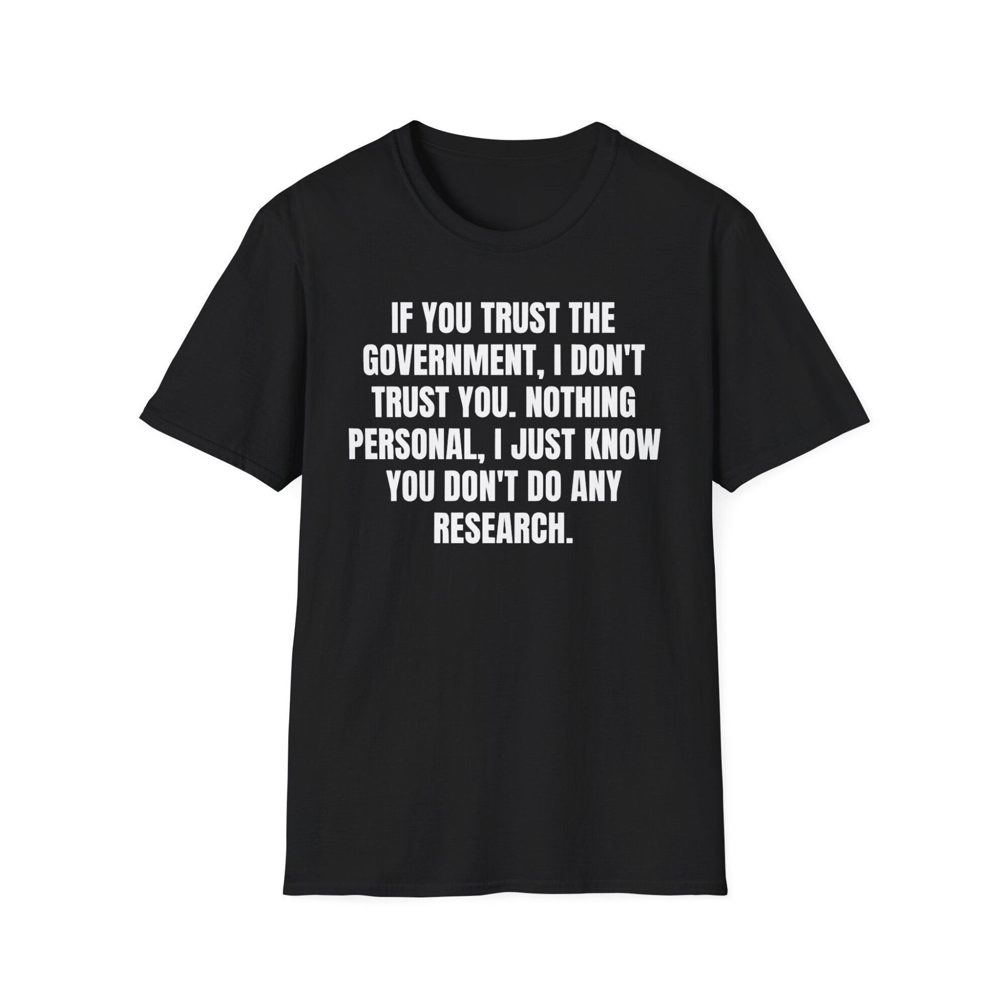 If You Trust the Government, I Don't Trust You - Liberty Statement T-Shirt - A074 - Image 2