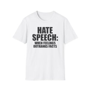 Hate Speech When Feelings Outrank Facts - Free Speech Tee Shirt A040