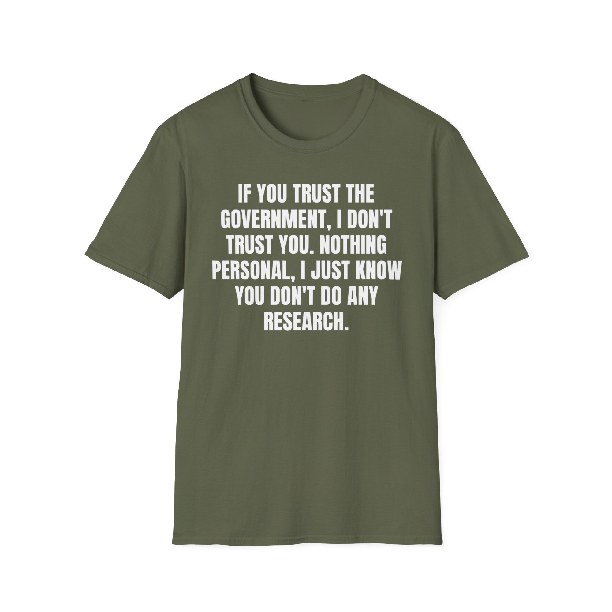 If You Trust the Government, I Don't Trust You - Liberty Statement T-Shirt - A074 - Image 3