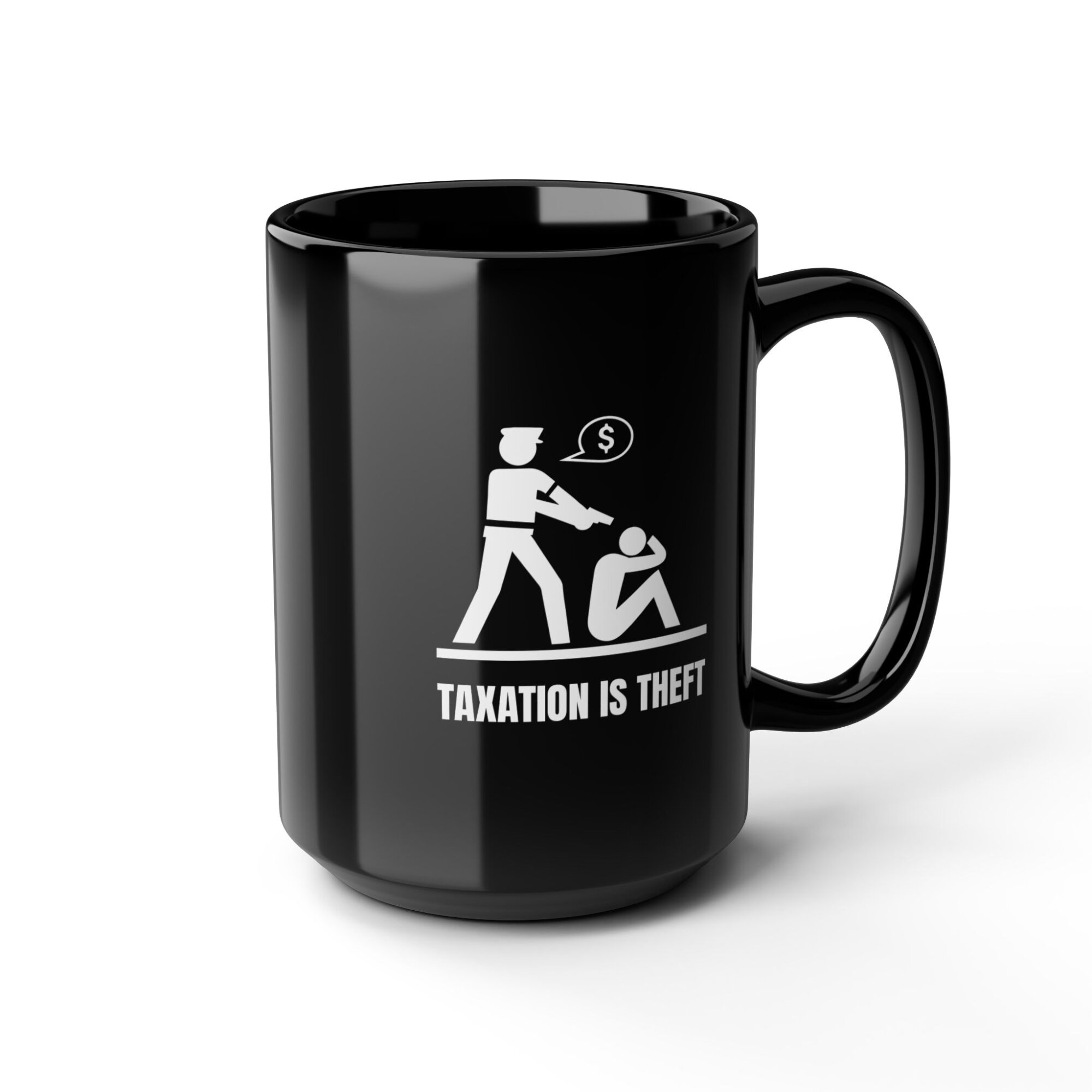 Taxation Is Theft Mug - Bold Libertarian Coffee Cup - Black Mug (11oz, 15oz) - Image 7